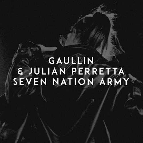 Gaullin & Julian Perretta - SEVEN NATION ARMY