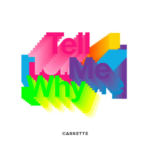 Cassette – Tell Me Why
