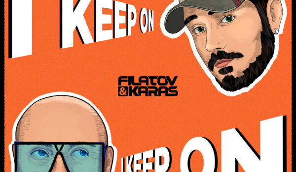 Filatov & Karas — I Keep On