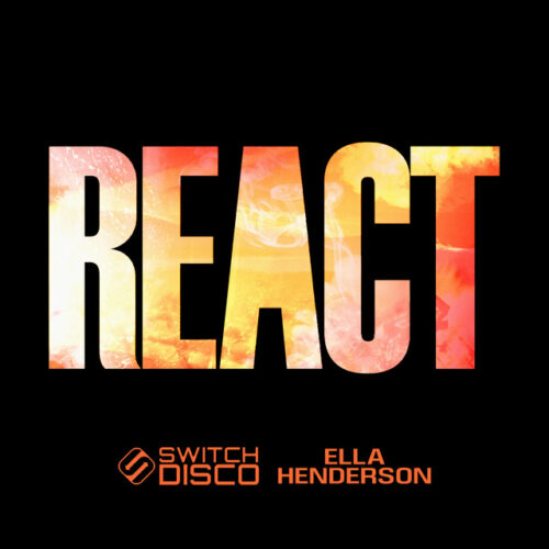 Switch Disco ft Ella Henderson and Robert Miles - REACT