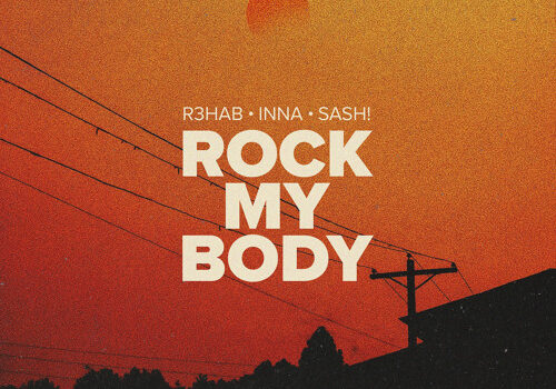 R3HAB, INNA, Sash! – Rock My Body