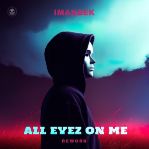 Imanbek — All Eyez on Me