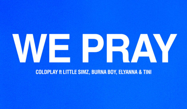 Coldplay, Little Simz, Burna Boy, Elyanna, TINI — WE PRAY